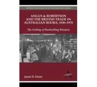 Angus & Robertson And The British Trade In Australian Books, 1930-1970