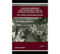 Angus Robertson and the British Trade in Australian Books 19301970 by Jason D. Ensor Jason D. Ensor (Auteur)