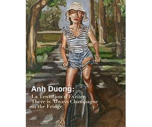ANH DUONG: LA TENTATION D’EXISTER. THERE IS ALWAYS CHAMPAGNE IN THE FRIDGE