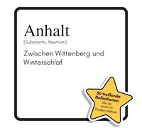 Anhalt: Zwischen Wittenberg und Winterschlaf. Das lustige Geschenkbuch für Mann, Frau, Kollege, Freund zu Geburtstag, Weihnachten