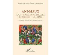 Ani-maux: Souffrances animales, remèdes humains - Antiquité, Moyen Age, Epoque moderne