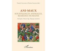 Ani-maux: Souffrances animales, remèdes humains - Antiquité, Moyen Age, Epoque moderne