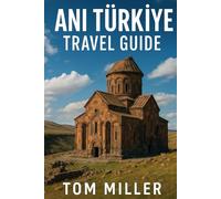 Ani Türkiye Travel Guide: Explore the Ancient City of Ani with Insider Tips, Historical Landmarks, Breathtaking Ruins, and Essential Travel Advice for Eastern Türkiye