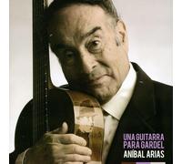 Anibal Arias - Una Guitarra Para Gardel