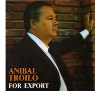 Anibal Troilo - for Export [Import]