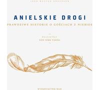 Anielskie drogi - Joan Wester Anderson (Littérature, Religion en polonais)