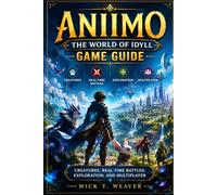 Aniimo:The World of Idyll Game Guide: Creatures, Real Time Battles, Exploration, and Multiplayer