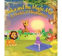 Anika and the Magic Mat A World of Mindfulness Creative Learning and Growth Through Yoga for Ages 3 to 8 - Nora Gracie Foster - Stefania Grieco - Livre en Nora Gracie FosterNora Gracie Foster (Auteur)