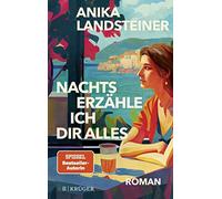 Anika Landstein Nachts erzähle ich dir alles: Der neue Roman der Spiegel (Relié)