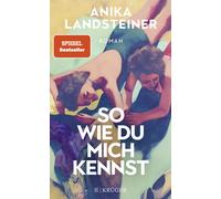 Anika Landsteiner So wie du mich kennst: Roman (Poche)
