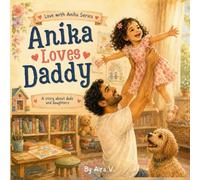 Anika Loves Daddy: A Heartwarming Interactive Story About Dads and Daughters | Gift Book for Ages 2-6