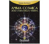 Anima Cosmica. 2012 L'ora Della Verità