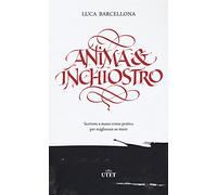 Anima e inchiostro. Scrivere a mano come pratica per migliorare se stessi