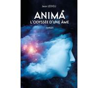 Anima L'Odyssée d'une Âme - Jean Ledieu - Librinova - broché - Roman