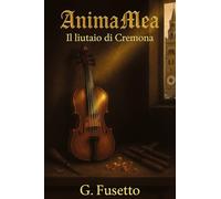 Anima Mea: Il liutaio di Cremona