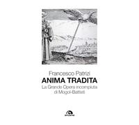 Anima tradita. La grande opera incompiuta di Mogol-Battisti