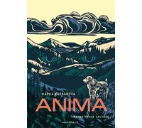 Anima, une pastorale sauvage - Kapka Kassabova - Marchialy - broché - Roman