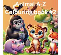 Animal A-Z Colouring Book #2: Alphabet of animals for children aged 2-6