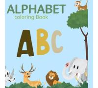 Animal ABCs: An Alphabet Adventure: Learn the English alphabet with animal names and develop coloring skills. Suitable for ages 1 to 6.