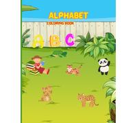 Animal ABCs: Color Your Way to Learning: Teaching the alphabet with animal names and developing coloring skills. Suitable for ages one to four years.