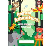 Animal Adventure: Trace, Match, Color, Maze & Draw!: A Fun Learning Journey with Tracing, Matching, Coloring, Drawing & Mazes for Kids Ages 3-6