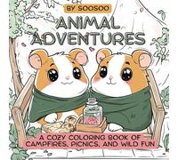 ANIMAL ADVENTURES: A Cozy Coloring Book of Campfires, Picnics, and Wild Fun