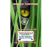 Animal Adventures: Clever Creatures and Brave Hearts: Fun Tales of Friendship, Mystery, and Courage