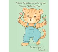 Animal Adventures: Coloring and Scissor Skills for Kids Ages 4-7: Fun Activities for Learning, Creativity, and Fine Motor Skills Development