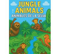 Animal Adventures: Jungle Animals / Animales de la Selva: Bilingual English & Spanish Coloring Book for Toddlers and Preschoolers | Learn and Color Fun Jungle Animals | Ages 2-5