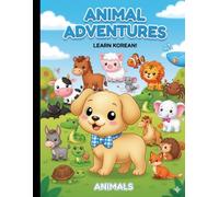Animal Adventures Learn Korean: for Kids: Easy Vocabulary Practice for Young Learners