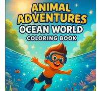 Animal Adventures: Ocean World - Coloring Book: Color, Explore & Discover