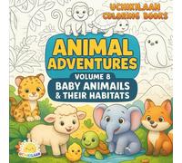 ANIMAL ADVENTURES - Volume 8: Baby Animals & Their Habitats: A Cute & Colorful Journey Through Nature’s Homes (For Young Explorers!)