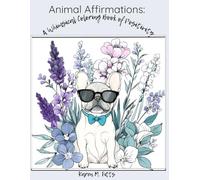 Animal Affirmations: A Whimsical Coloring Book of Positivity