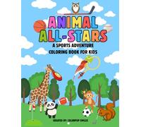 Animal All-Stars: A Sports Adventure Coloring Book for Kids!: 30+ Adventurous Animals Pages to Color for Children of all Ages!