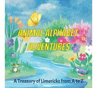 Animal Alphabet Adventures: A Treasury of Limericks from A to Z