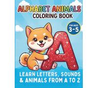 Animal Alphabet Coloring Book: A to Z Animal Coloring Book for Kids Ages 3-5 | Learn Letters, Phonics & Early Reading Skills