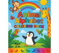 Animal Alphabet Coloring Book: Coloring book with alphabet and cute animals, Kids Ages 2-5. Fun Designs Featuring Home Pets, Jungle Wildlife, Sea ... study time, free time, holidays and vacation.