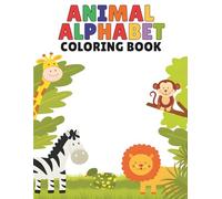 Animal Alphabet Coloring Book: Cute A-Z Animal Designs for Kids Ages 2-5 to Color, Learn Letters, and Enjoy Fun Early Learning Moments