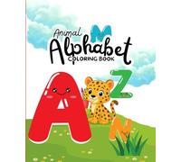 Animal Alphabet Coloring Book: Cute &Easy A-Z Animals for Kids to Colour: Learn the letters of the alphabet while colouring 26 adorable animals, perfect for preschoolers, toddlers and early readers