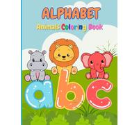 Animal Alphabet Coloring Book For Kids 3-12 year: Learn Animal Names And The Alphabet Through Coloring Fun