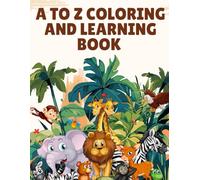 Animal Alphabet Coloring Book for Kids: A Fun A to Z Coloring and Learning Book with Cute Animals for Toddlers and Preschoolers