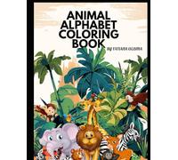 Animal Alphabet Coloring Book for Kids Ages 2-6: Fun ABC Learning with Adorable Animals for Toddlers & Preschoolers