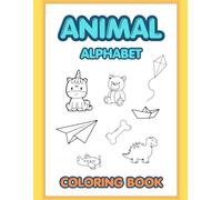 Animal Alphabet Coloring Book for Kids Ages 3-5: Learn ABC with Fun Animals