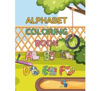 Animal Alphabet Coloring Book for Kids Ages 3-5: Learn ABCs with Fun Animal Friends - Big Letters, Cute Creatures, and Easy Coloring for Preschoolers ... and Learn the Alphabet with Adorable Animal