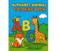 Animal Alphabet Coloring Book: Learn the letters and discover the animal world from A to Z, with large, easy-to-follow drawings for boys and girls ages 3 to 8.