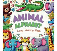 Animal Alphabet Easy Coloring Book: For Kids Ages 2-6 | Fun and Simple Designs for Learning Letters and Animals | A to Z with Elephants, Lions, Zebras, Penguins, and More!
