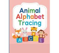 Animal Alphabet: Tracing and Activity Book for Kids: A Fun Way to Learn the Alphabet with Animals! Includes Letter Tracing, Coloring, Matching Games, and Hidden Messages for Preschoolers.