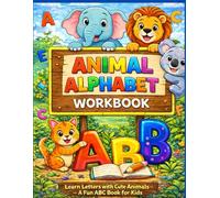 Animal Alphabet Workbook: Learn Letters with Cute Animals - A Fun ABC Book for Kids