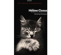 Animal amour Hélène Cixous (Auteur)