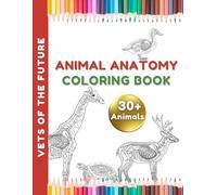 Animal Anatomy Coloring Book: Over 30 Animals to Explore, Color, and Learn Facts About